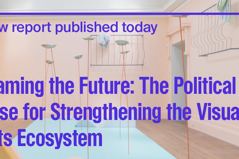 Framing the Future: The Political Case for Strengthening the Visual Arts Ecosystem